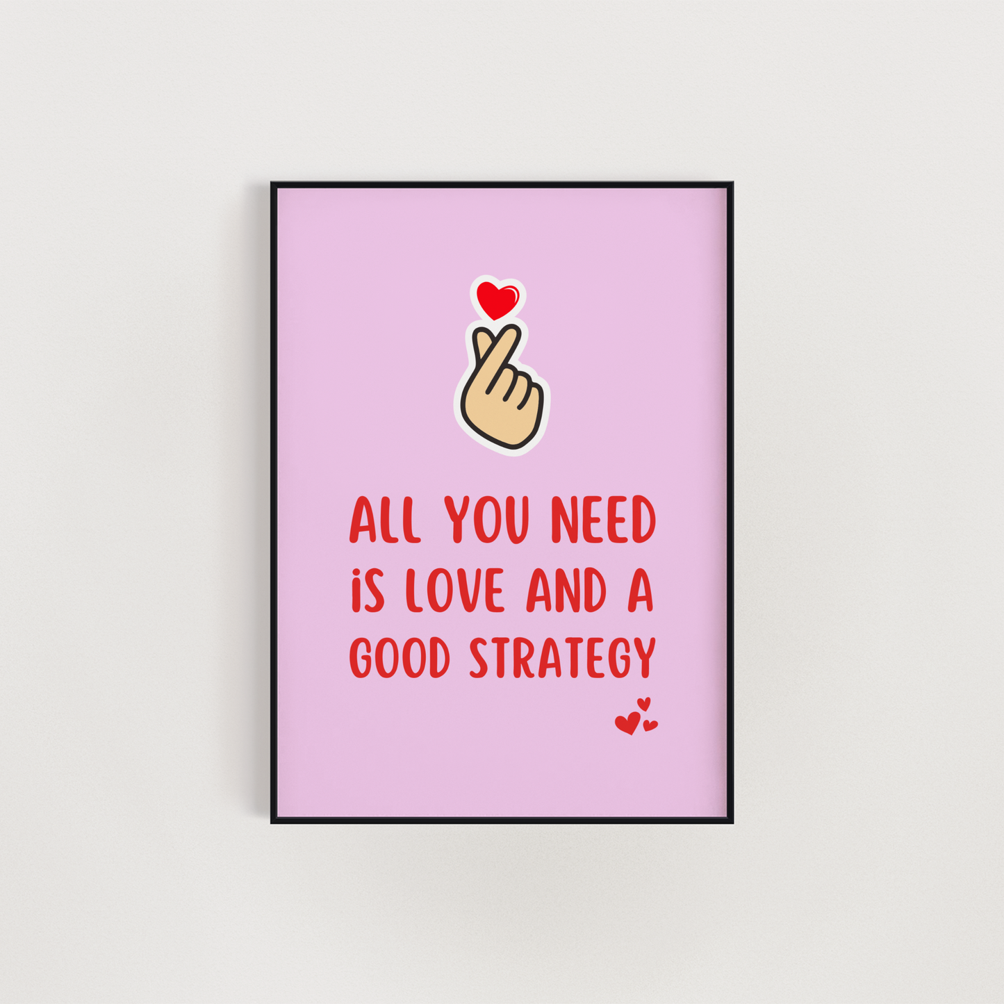All You Need is Love and a Good Strategy Wall Art Print