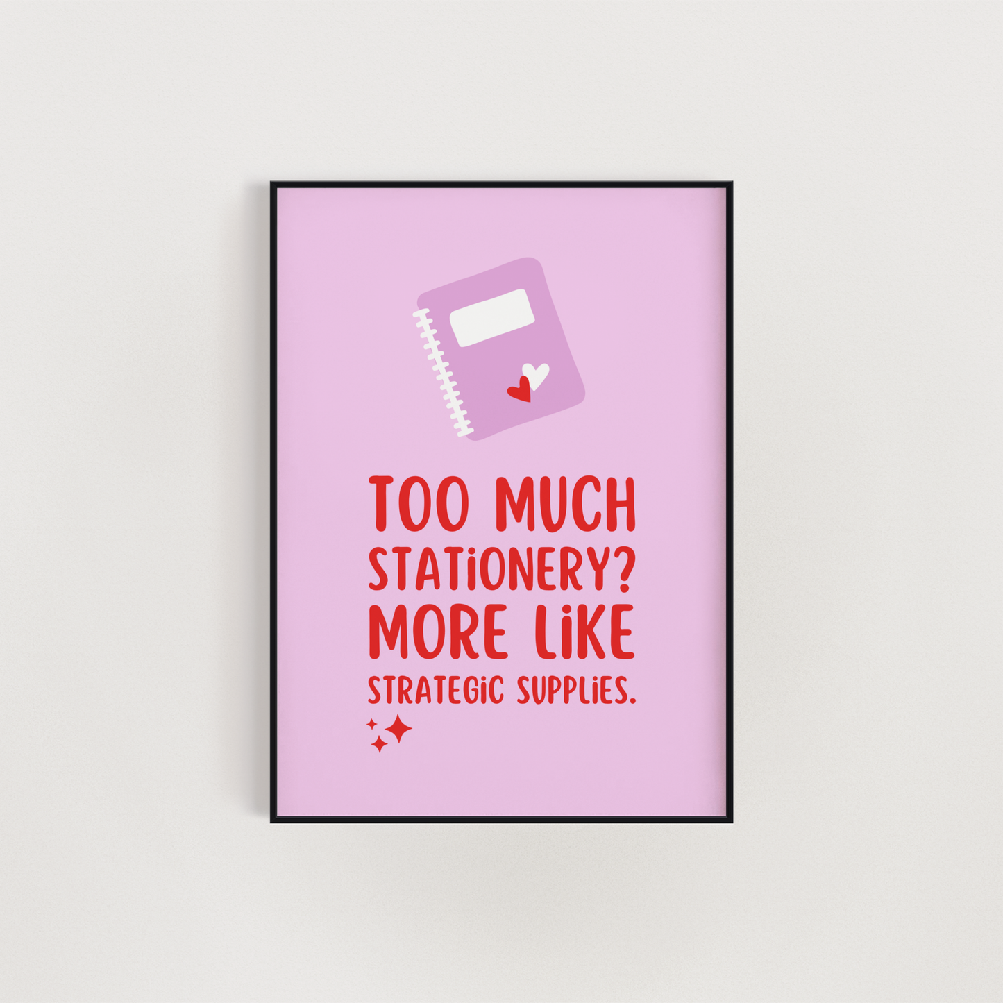 Too Much Stationery? More Like Strategic Supplies Wall Art Print