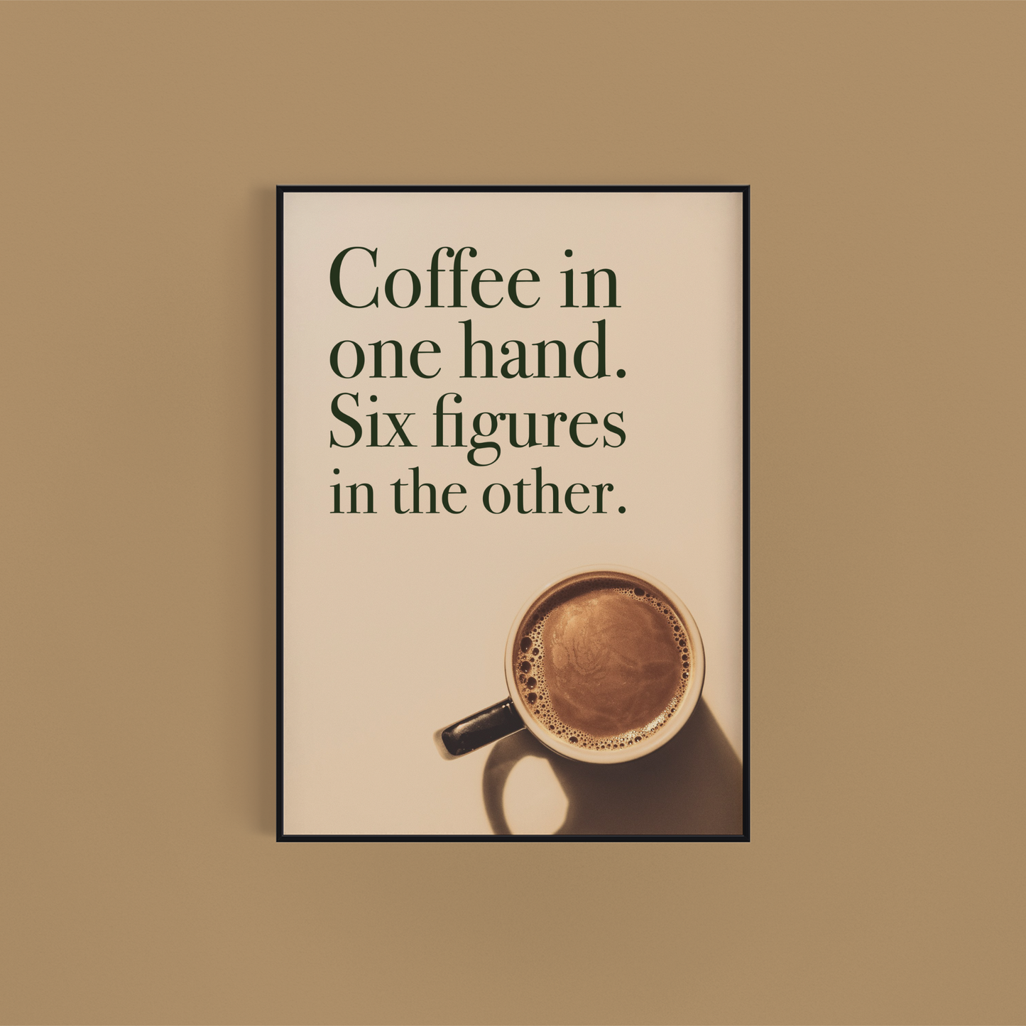 Coffee in one hand. Six figures in the other Wall Art Print