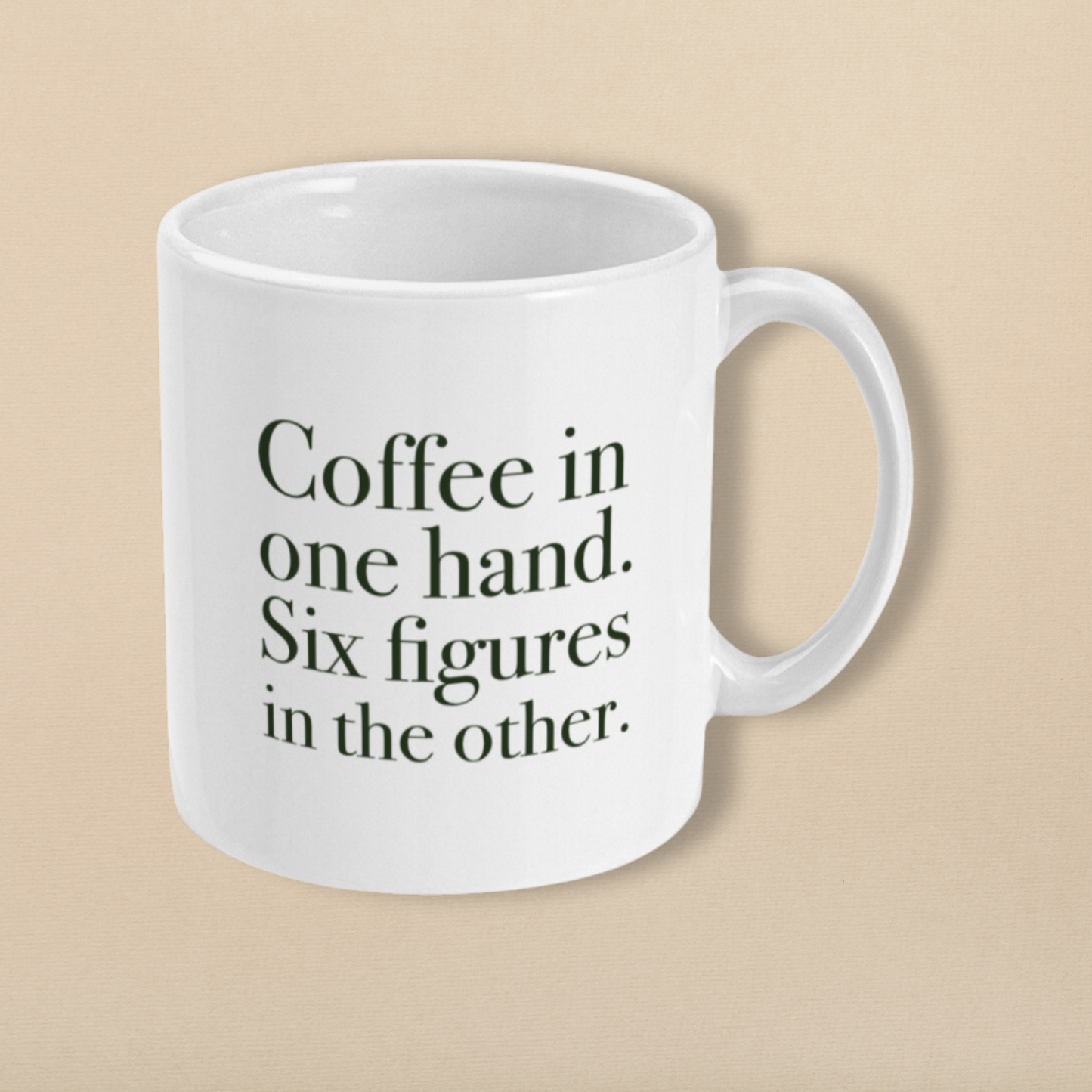 Coffee in one hand. Six figures in the other Ceramic Mug