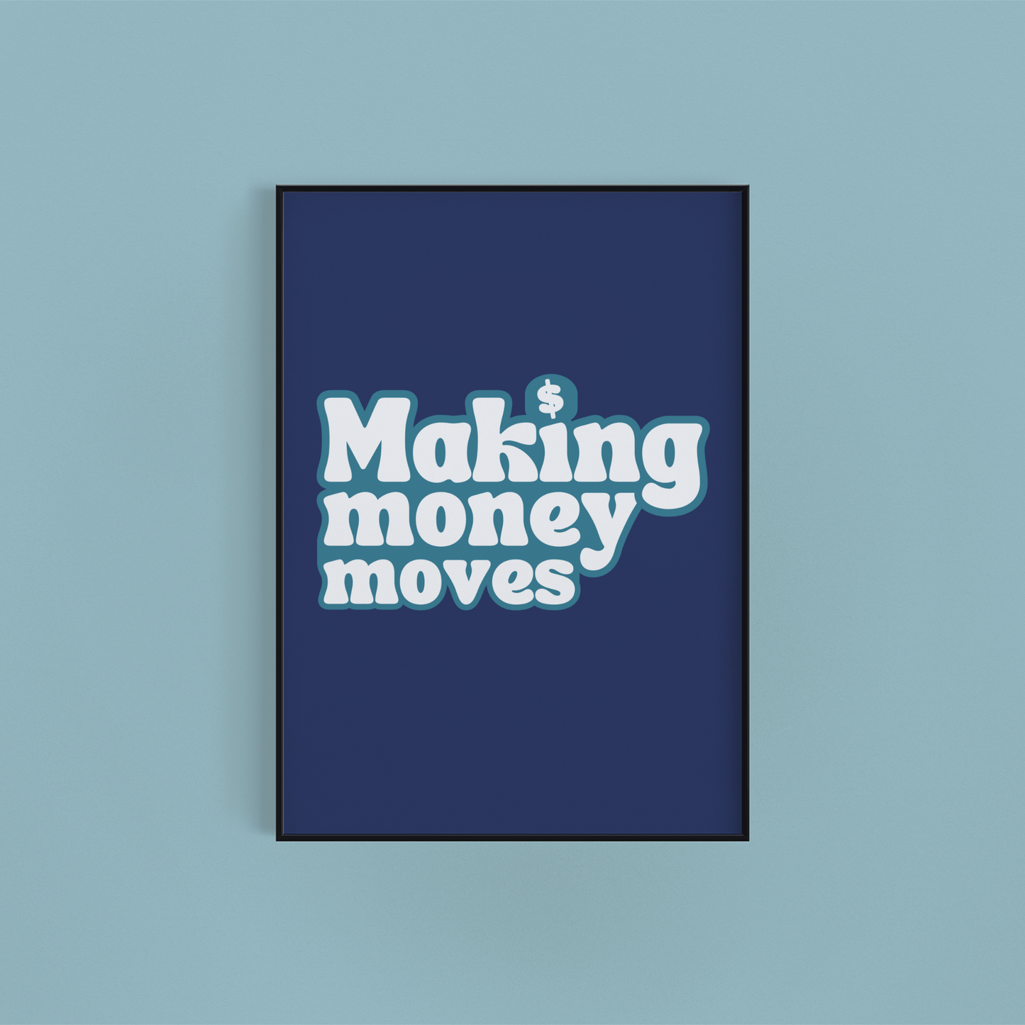 Making Money Moves Wall Art Print