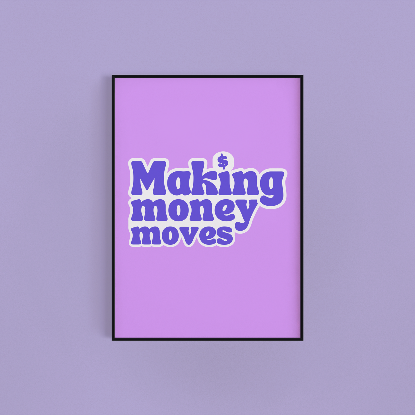 Making Money Moves Wall Art Print