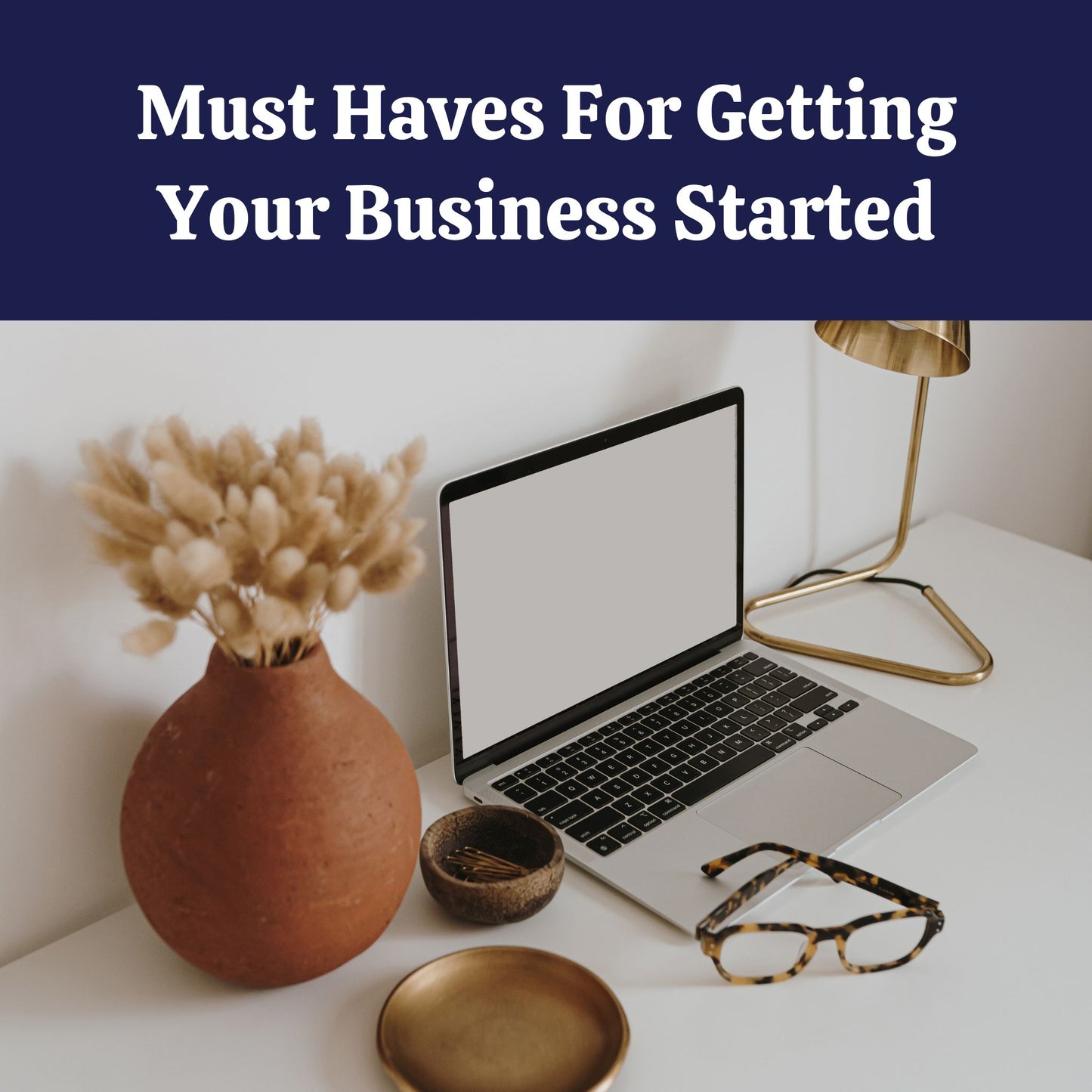 Must Haves For Getting Your Business Started